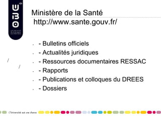 Ministère de la Santé
http://www.sante.gouv.fr/
- - Bulletins officiels
- - Actualités juridiques
- - Ressources documentaires RESSAC
- - Rapports
- - Publications et colloques du DREES
- - Dossiers
/
/
 