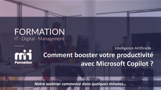 m2iformation.fr
Intelligence Artificielle :
Comment booster votre productivité
avec Microsoft Copilot ?
Notre webinar commence dans quelques minutes…
 