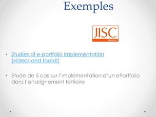 Exemples


• Studies of e-portfolio implementation
  (videos and toolkit)

• Etude de 5 cas sur l’implémentation d’un ePortfolio
  dans l’enseignement tertiaire
 