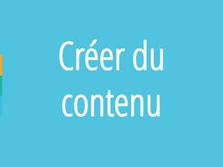 Créer du contenu  