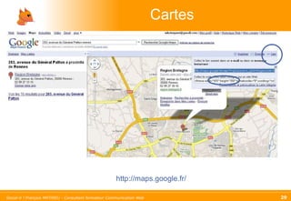 Cartes  http://maps.google.fr/ 
