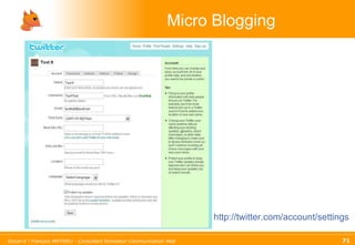 Micro Blogging http://twitter.com/account/settings 