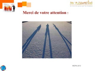 Merci de votre attention !

MOPA 2013

 