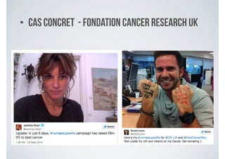 • Cas concret - fondation Cancer Research UK
 
