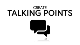 CREATE
TALKING POINTS
 