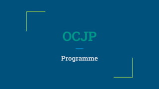 OCJP
Programme
 