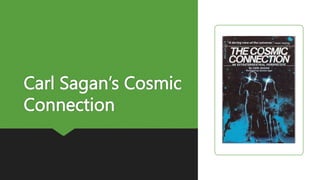 Carl Sagan’s Cosmic
Connection
 