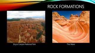ROCK FORMATIONS
Bryce Canyon National Park The Wave
 