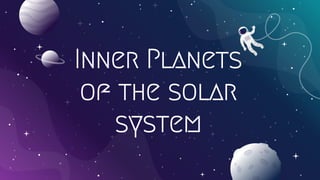 Inner Planets
of the solar
system
 