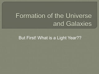 But First! What is a Light Year??
 