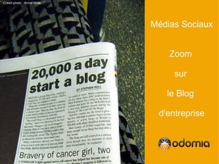 Crédit photo : Annie Mole




                            Médias Sociaux


                                Zoom

                                 sur

                               le Blog

                             d'entreprise
 