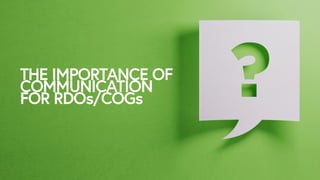 THE IMPORTANCE OF
COMMUNICATION
FOR RDOs/COGs
 