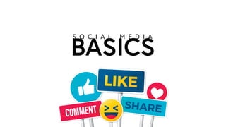 BASICS
S O C I A L M E D I A
 