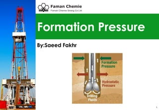 1
Formation Pressure
By:Saeed Fakhr
 