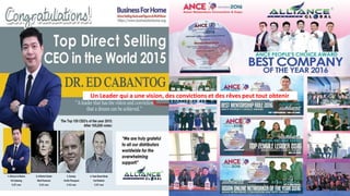 Nous sommes véritable
reconnaissant vis-à-vis de nos
distributeurs mondiaux pour leurs
soutient indéfectible
Un Leader qui a une vision, des convictions et des rêves peut tout obtenir
 