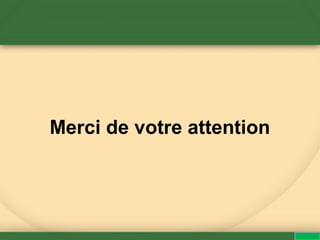 Merci de votre attention
 