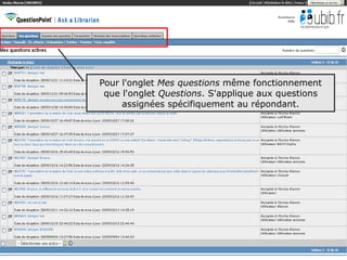Pour l'onglet Mes questions même fonctionnement
 que l'onglet Questions. S'applique aux questions
     assignées spécifiquement au répondant.




                                                    24
 