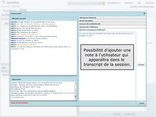 Possibilité d'ajouter une
 note à l'utilisateur qui
   apparaîtra dans le
transcript de la session.




                            90
 