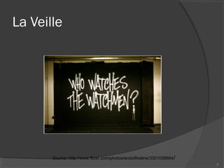 La Veille
2
Source: http://www.flickr.com/photos/endoftheline/3301038664/
 