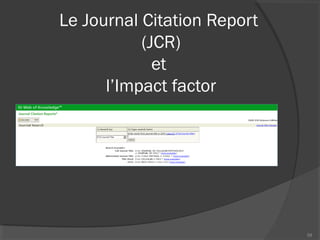 Le Journal Citation Report
(JCR)
et
l’Impact factor
59
 