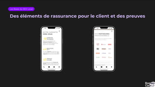 Des éléments de rassurance pour le client et des preuves
Les Bases du SEO Local
 