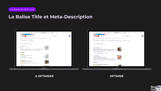 La Balise Title et Meta-Description
Les Bases du SEO Local
OPTIMISÉ
A OPTIMISER
 
