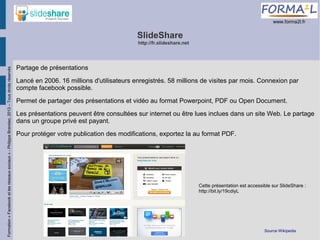www.forma2l.fr

SlideShare

Formation « Facebook et les réseaux sociaux » - Philippe Brandao, 2013 – Tous droits réservés
...