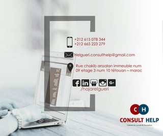 Rue chakib arssalan immeuble num
09 etage 3 num 10 tétouan – maroc
/hajarelgueri
+212 615 078 344
+212 665 223 279
Helgueri.consulthelp@gmail.com
 