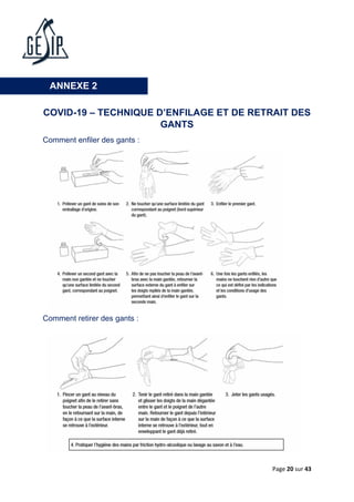 Page 20 sur 43
COVID-19 – TECHNIQUE D’ENFILAGE ET DE RETRAIT DES
GANTS
Comment enfiler des gants :
Comment retirer des gants :
ANNEXE 2
 