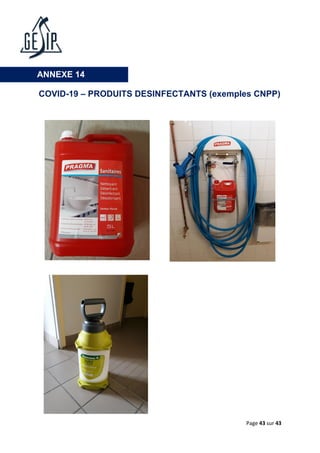 Page 43 sur 43
COVID-19 – PRODUITS DESINFECTANTS (exemples CNPP)
ANNEXE 14
 