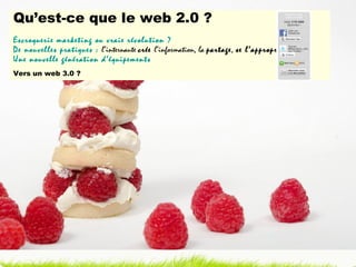 Qu’est-ce que le web 2.0 ? Escroquerie marketing ou vraie révolution ?  De nouvelles pratiques :   l’internaute  crée  l’information, la  partage ,  se l’approprie Une nouvelle génération d’équipements Vers un web 3.0 ? 