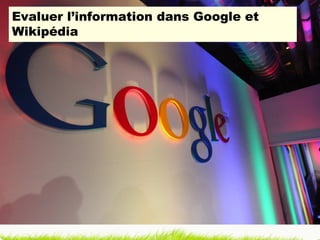 Evaluer l’information dans Google et Wikipédia 