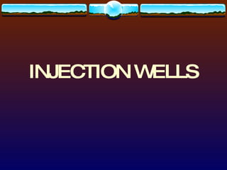 INJECTION WELLS 