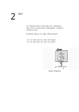 2

TBI

Les Tableaux blancs Interactifs sont maintenant
dans notre environnement pédagogique. Comment
l'utilisons-nous?
Co...