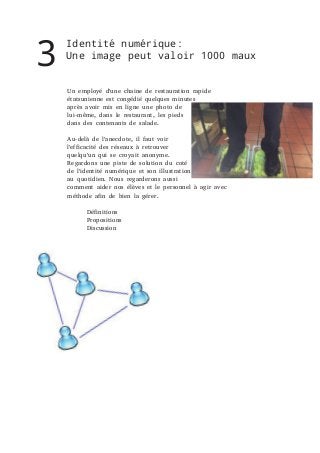 3

Identité numérique:
Une image peut valoir 1000 maux
Un employé d'une chaine de restauration rapide
étatsunienne est con...