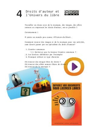 4

Droits d'auteur et
l’Univers du libre
Travailler en classe avec de la musique, des images, des effets
sonores en respec...