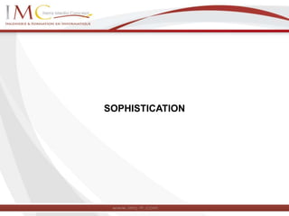 SOPHISTICATION
 