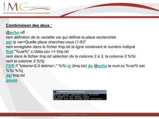 Combinaison des deux :
@echo off
rem définition de la variable var qui définie la place recherchée
set /p var=Quelle place cherchez-vous (1-9)?
rem enregistre dans le fichier tmp.txt la ligne contenant le numéro indiqué
find "%var%" c:/data.csv >> tmp.txt
rem dans le fichier tmp.txt sélection de la colonne 2 à 3, la colonne 2 %%i
rem la colonne 3 %%j
FOR /f "tokens=2-3 delims=," %%i in (tmp.txt) do @echo le num‚ro %var% est
%%i %%j
del tmp.txt
pause
 