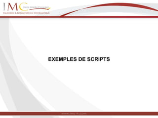 EXEMPLES DE SCRIPTS
 