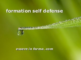 Page 1
formation self defenseformation self defense
essere in forma .comessere in forma .com
 