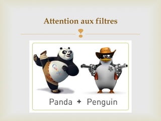 
Attention aux filtres
 