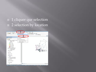  1 cliquer qur selection
 2 selection by location
2
2
 