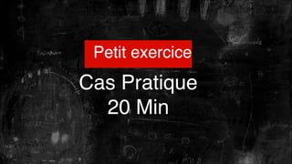 Petit exercice

Cas Pratique
20 Min

 