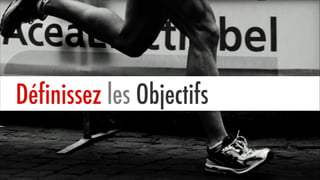 Définissez les Objectifs

 