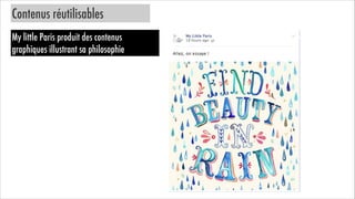 Contenus réutilisables
My little Paris produit des contenus
graphiques illustrant sa philosophie

 