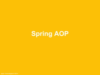 Ippon Technologies © 2014 
Spring AOP 
 