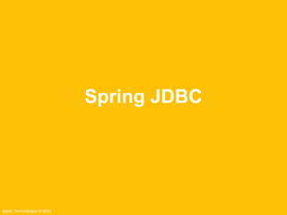 Ippon Technologies © 2014 
Spring JDBC 
 