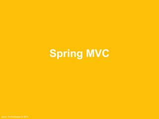 Ippon Technologies © 2014 
Spring MVC 
 