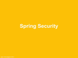 Ippon Technologies © 2014 
Spring Security 
 