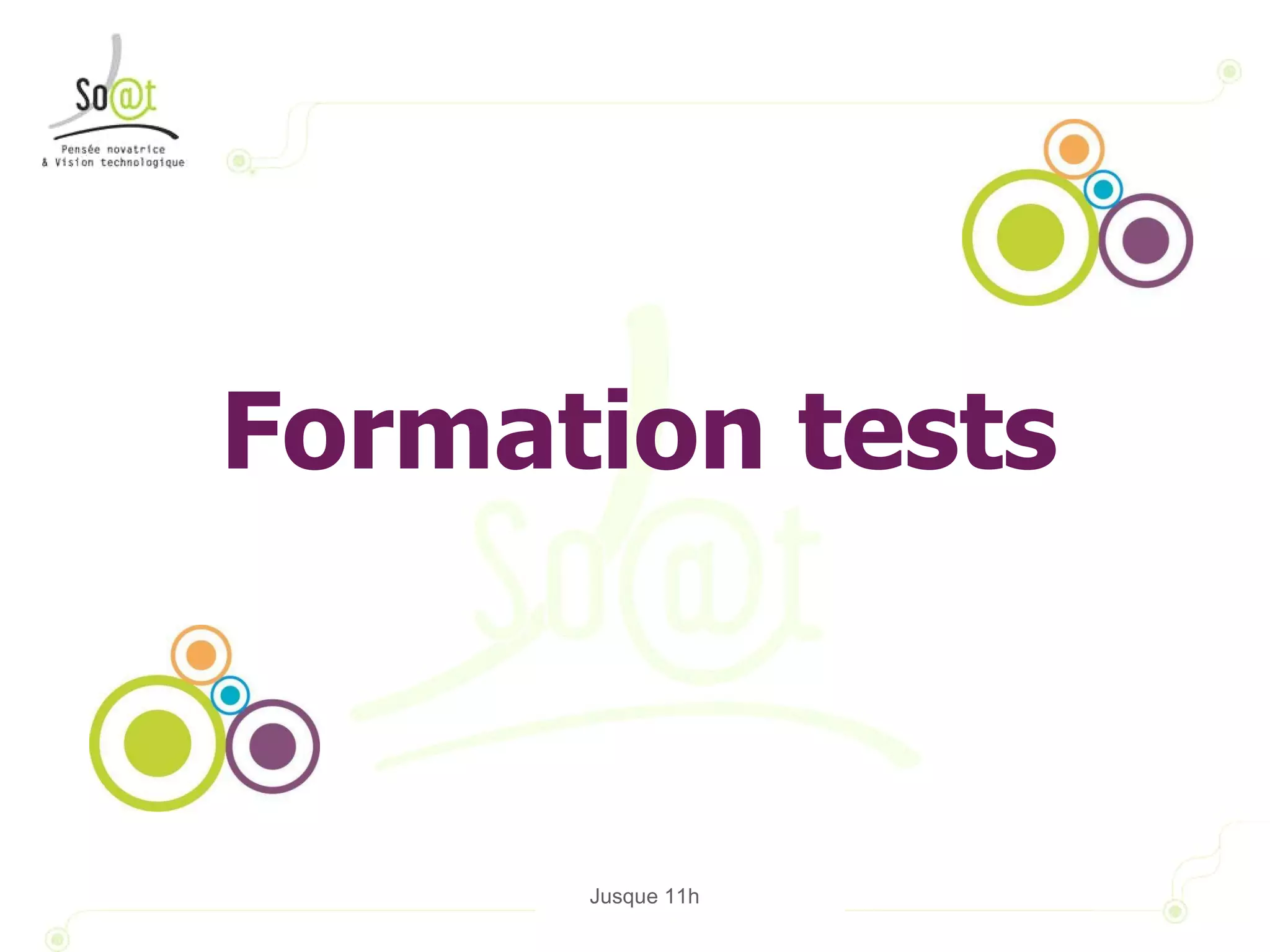 Formation tests Jusque 11h 